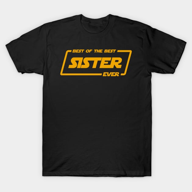 Best of the best sister ever T-Shirt by Ajiw